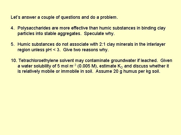 Let’s answer a couple of questions and do a problem. 4. Polysaccharides are more