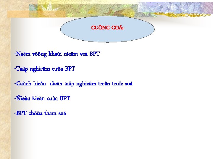 CUÕNG COÁ: -Naém vöõng khaùi nieäm veà BPT -Taäp nghieäm cuûa BPT -Caùch bieåu