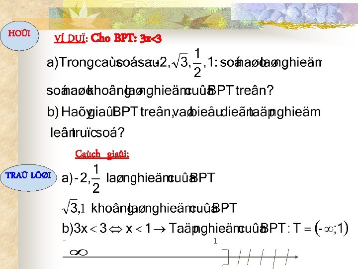 HOÛI VÍ DUÏ: Cho BPT: 3 x<3 Caùch giaûi: TRAÛ LÔØI - 1 