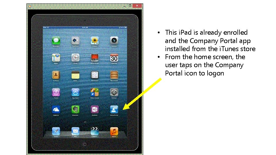  • This i. Pad is already enrolled and the Company Portal app installed