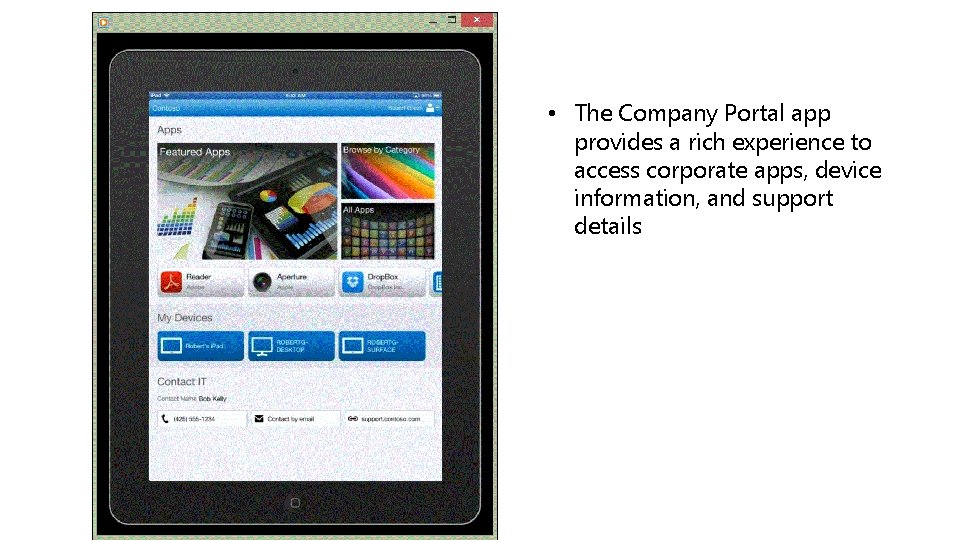  • The Company Portal app provides a rich experience to access corporate apps,