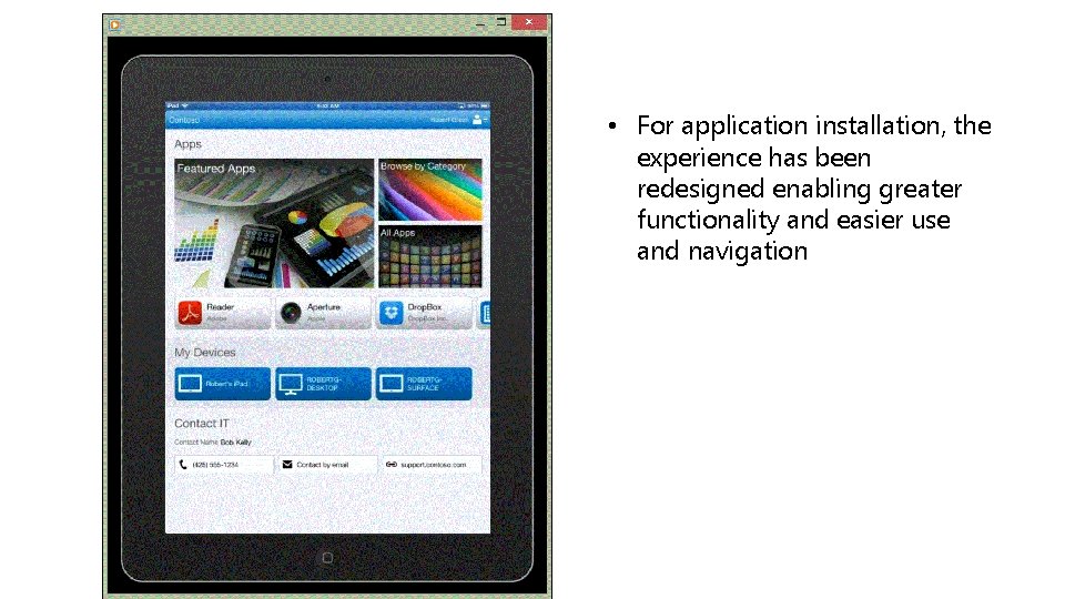  • For application installation, the experience has been redesigned enabling greater functionality and