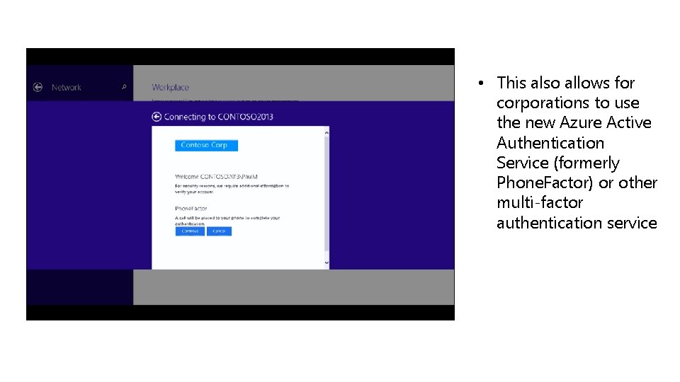  • This also allows for corporations to use the new Azure Active Authentication