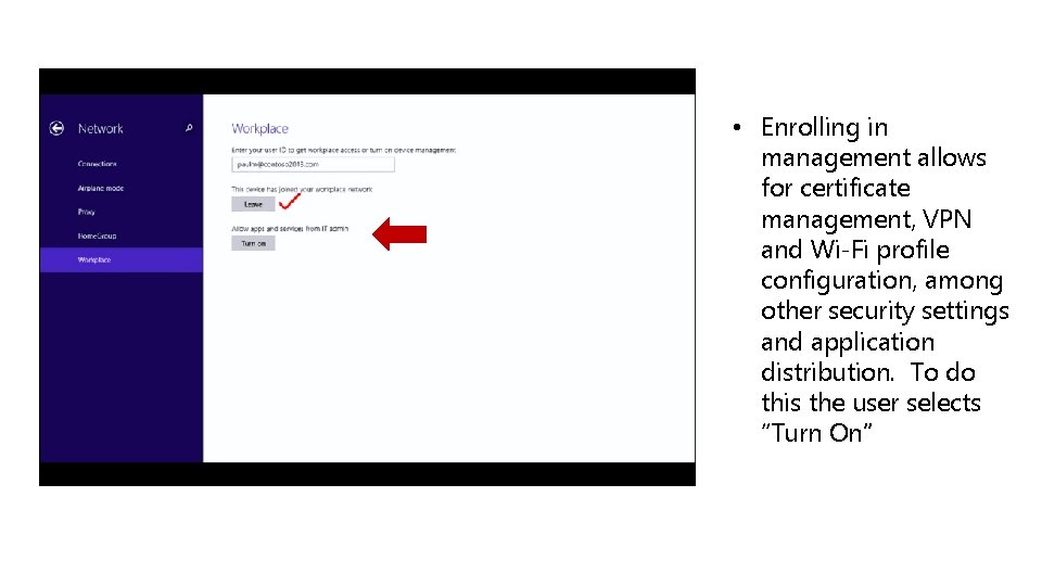  • Enrolling in management allows for certificate management, VPN and Wi-Fi profile configuration,