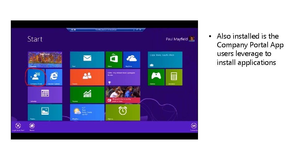  • Also installed is the Company Portal App users leverage to install applications