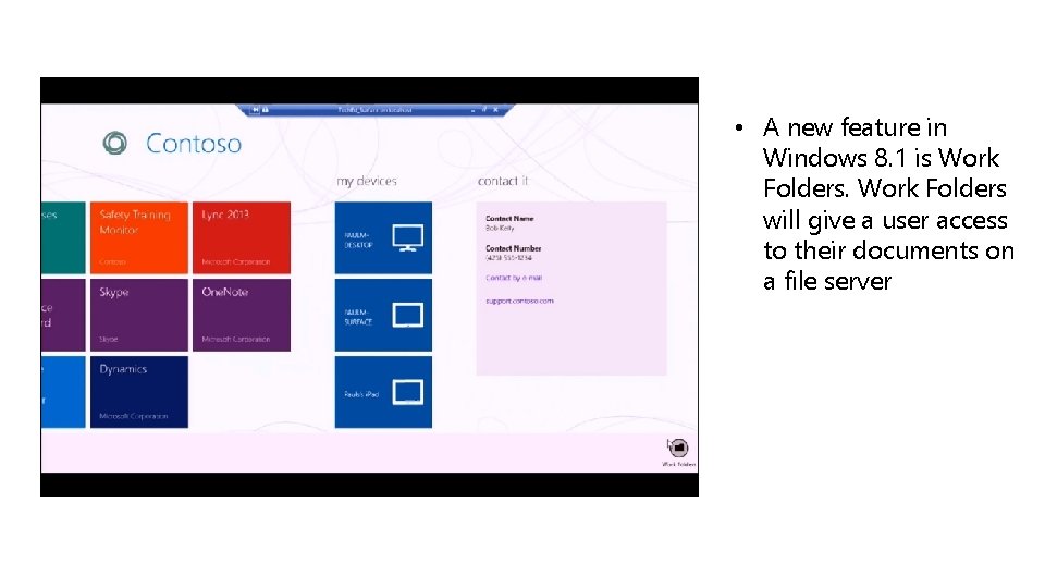  • A new feature in Windows 8. 1 is Work Folders will give