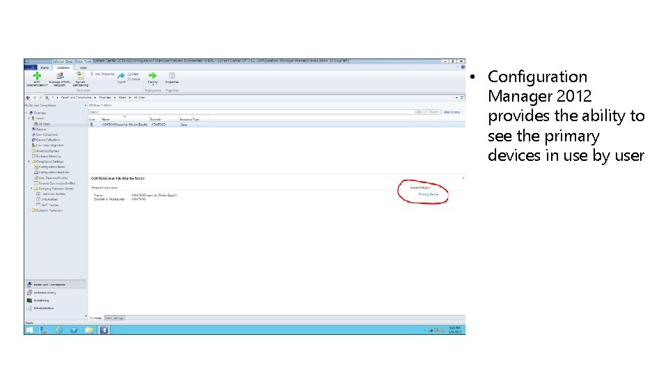  • Configuration Manager 2012 provides the ability to see the primary devices in