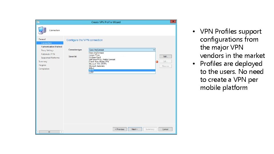  • VPN Profiles support configurations from the major VPN vendors in the market