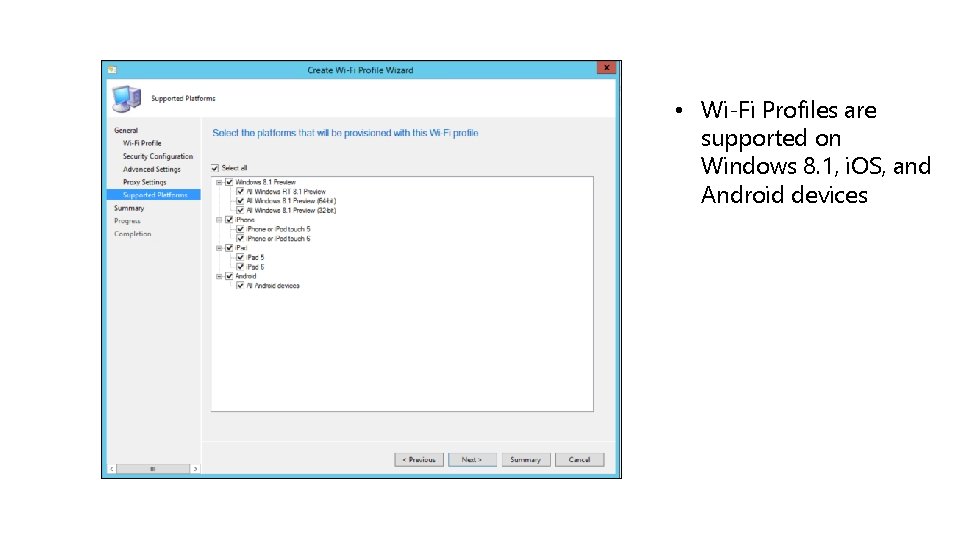  • Wi-Fi Profiles are supported on Windows 8. 1, i. OS, and Android