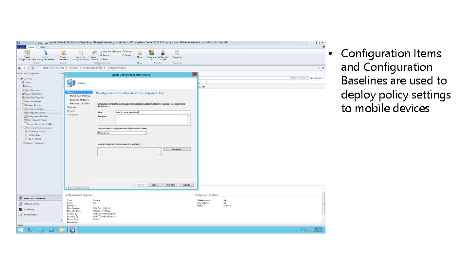  • Configuration Items and Configuration Baselines are used to deploy policy settings to