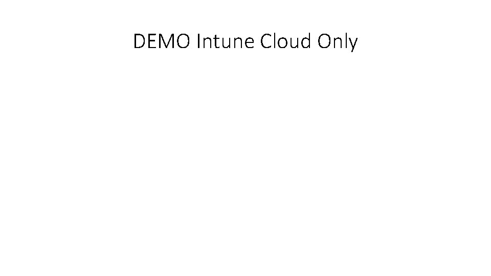 DEMO Intune Cloud Only 