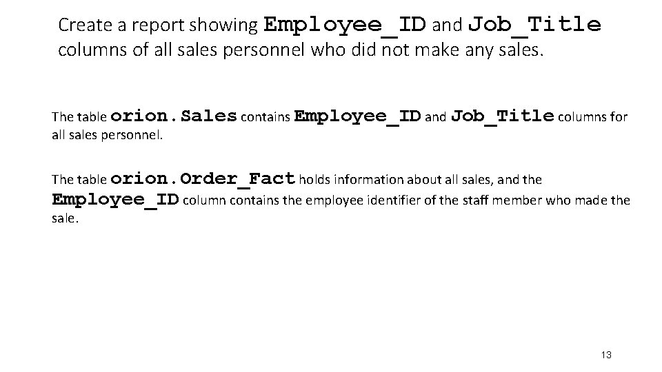 Create a report showing Employee_ID and Job_Title columns of all sales personnel who did