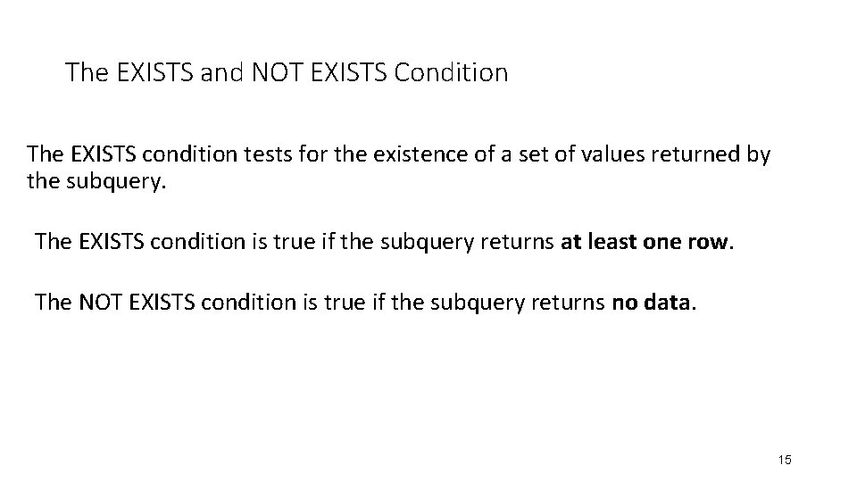 The EXISTS and NOT EXISTS Condition The EXISTS condition tests for the existence of