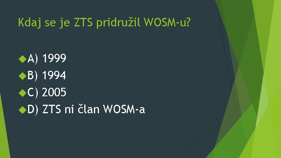 Kdaj se je ZTS pridružil WOSM-u? A) 1999 B) 1994 C) 2005 D) ZTS