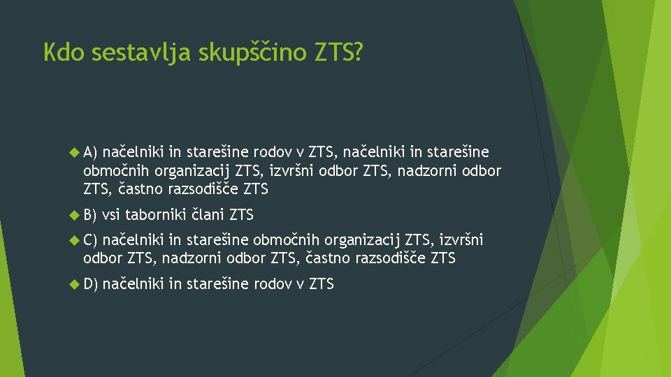 Kdo sestavlja skupščino ZTS? A) načelniki in starešine rodov v ZTS, načelniki in starešine