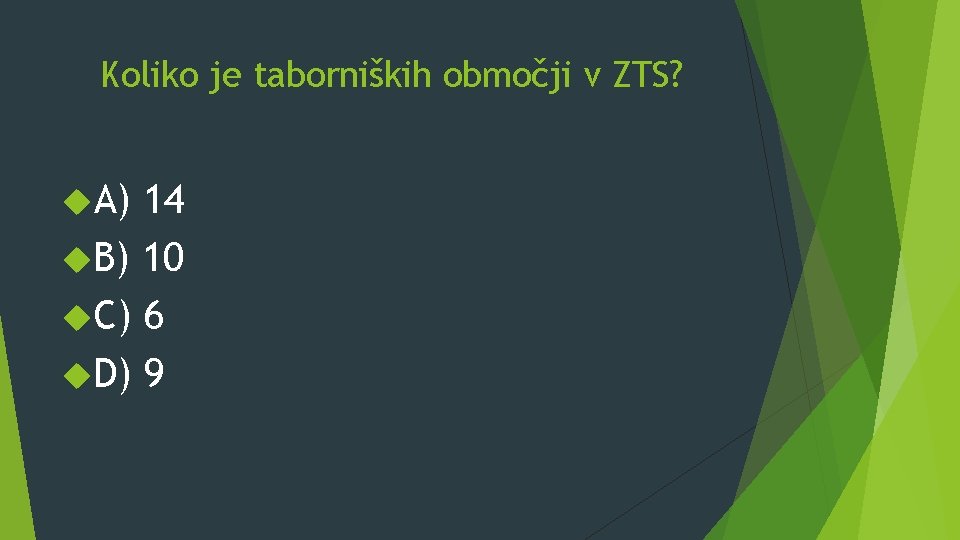 Koliko je taborniških območji v ZTS? A) 14 B) 10 C) 6 D) 9