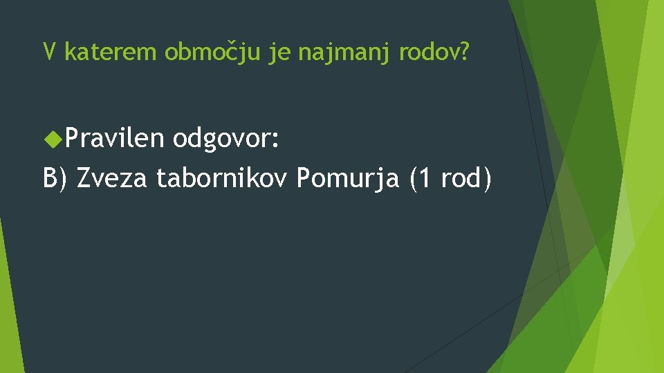 V katerem območju je najmanj rodov? Pravilen odgovor: B) Zveza tabornikov Pomurja (1 rod)