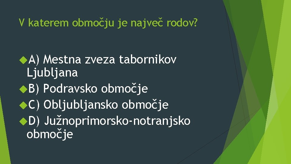 V katerem območju je največ rodov? A) Mestna zveza tabornikov Ljubljana B) Podravsko območje