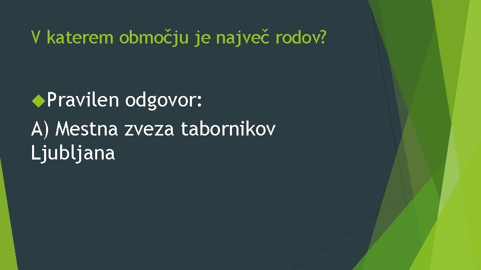 V katerem območju je največ rodov? Pravilen odgovor: A) Mestna zveza tabornikov Ljubljana 