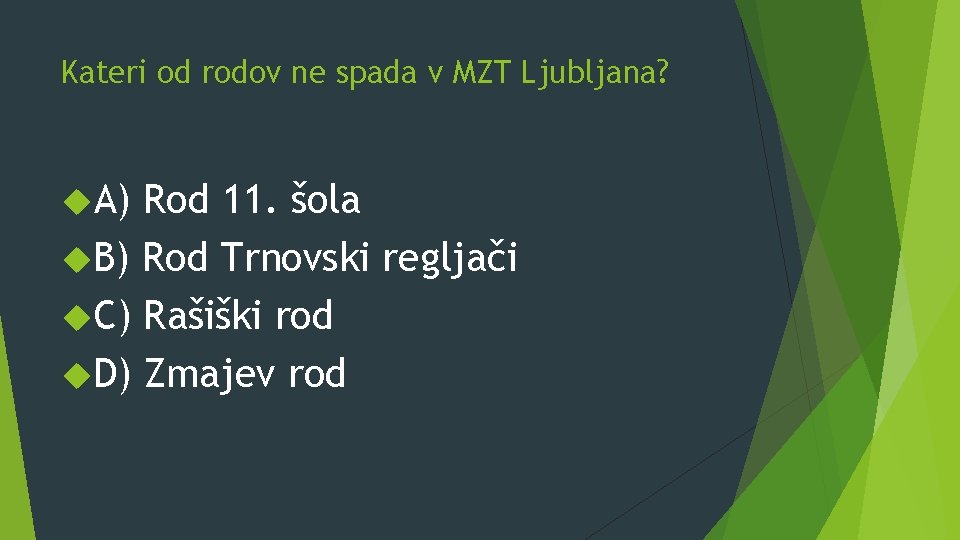 Kateri od rodov ne spada v MZT Ljubljana? A) Rod 11. šola B) Rod