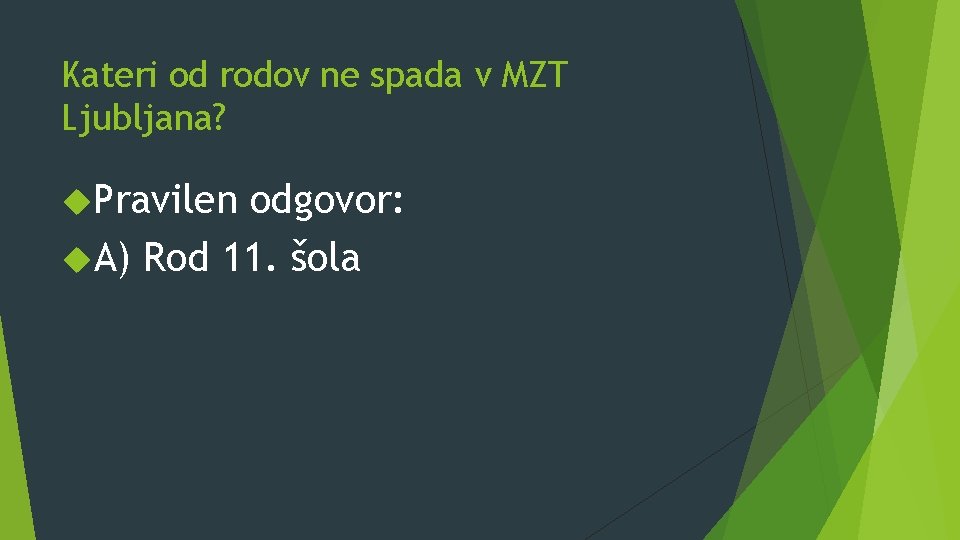 Kateri od rodov ne spada v MZT Ljubljana? Pravilen odgovor: A) Rod 11. šola