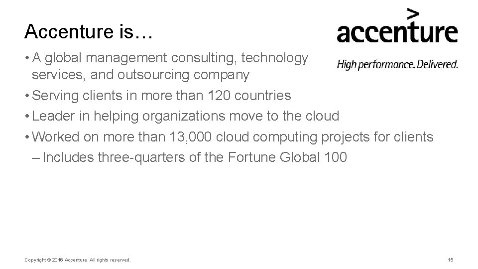 Accenture is… • A global management consulting, technology services, and outsourcing company • Serving