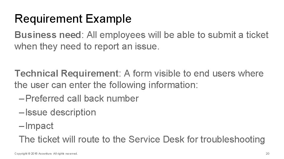 Requirement Example Business need: All employees will be able to submit a ticket when