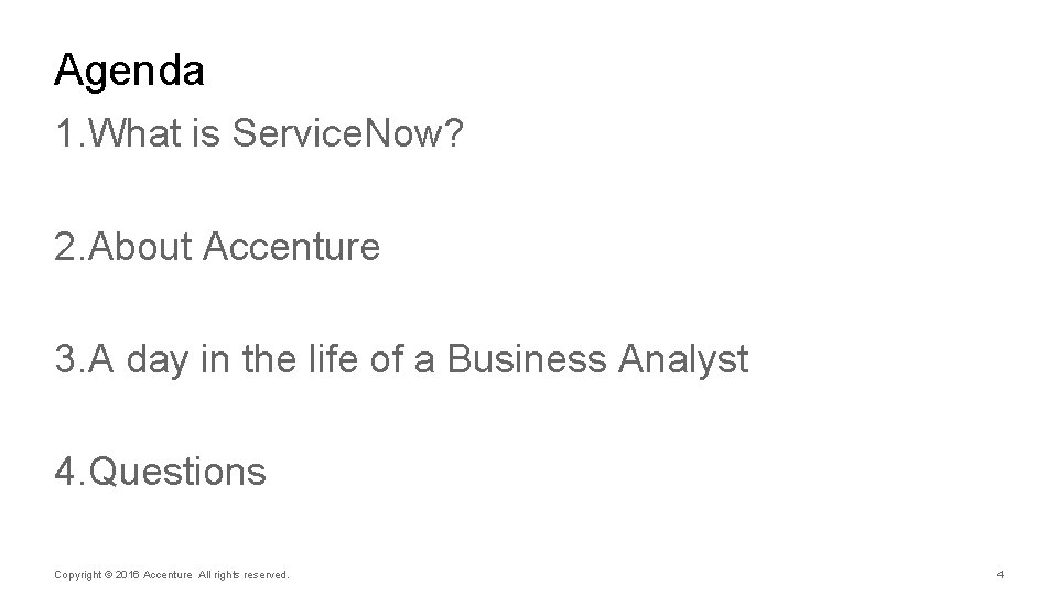 Agenda 1. What is Service. Now? 2. About Accenture 3. A day in the