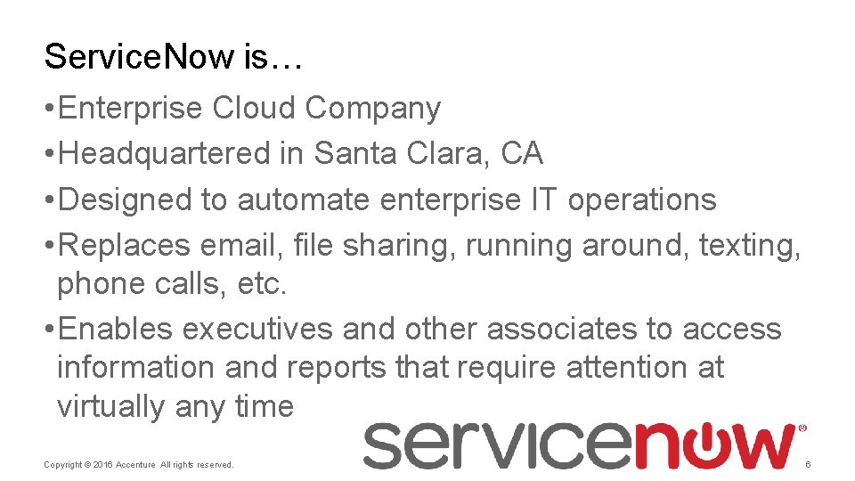 Service. Now is… • Enterprise Cloud Company • Headquartered in Santa Clara, CA •