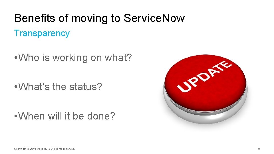 Benefits of moving to Service. Now Transparency • Who is working on what? •