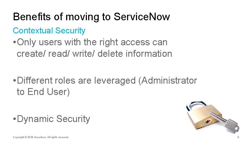 Benefits of moving to Service. Now Contextual Security • Only users with the right