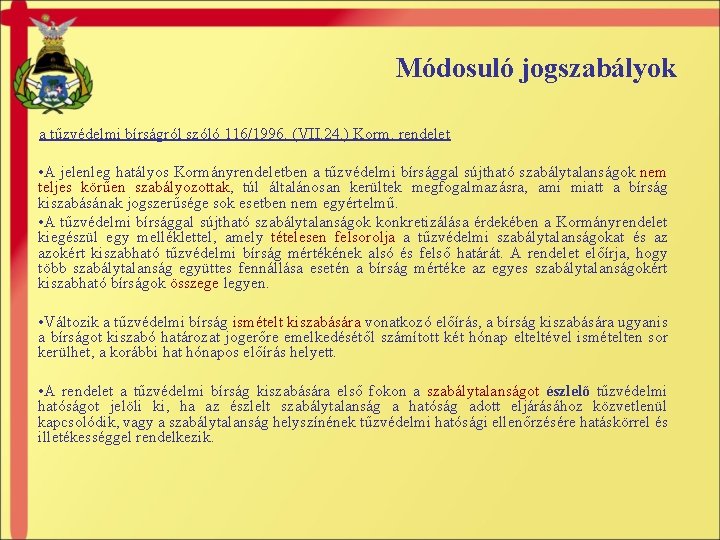 Módosuló jogszabályok a tűzvédelmi bírságról szóló 116/1996. (VII. 24. ) Korm. rendelet • A