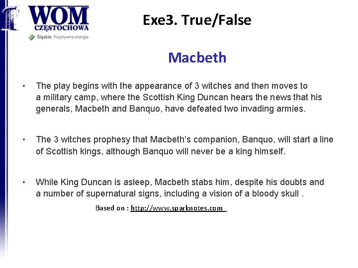Exe 3. True/False Macbeth • The play begins with the appearance of 3 witches