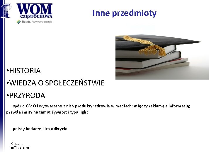 Inne przedmioty • HISTORIA • WIEDZA O SPOŁECZEŃSTWIE • PRZYRODA – spór o GMO