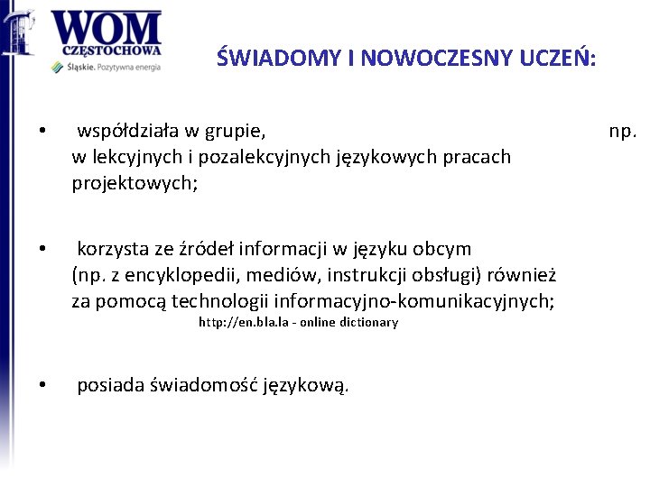 ŚWIADOMY I NOWOCZESNY UCZEŃ: • współdziała w grupie, w lekcyjnych i pozalekcyjnych językowych pracach