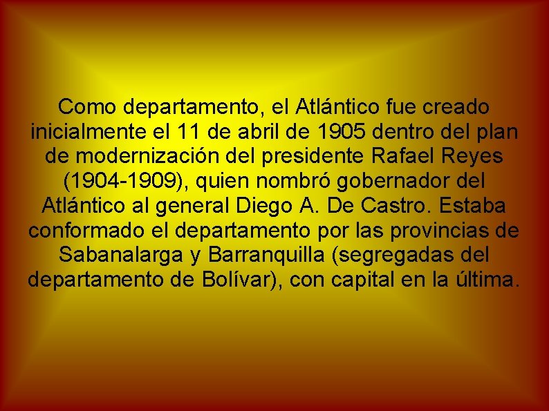 Como departamento, el Atlántico fue creado inicialmente el 11 de abril de 1905 dentro