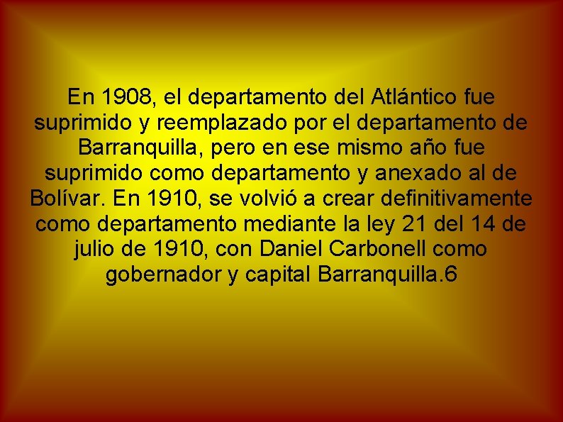 En 1908, el departamento del Atlántico fue suprimido y reemplazado por el departamento de