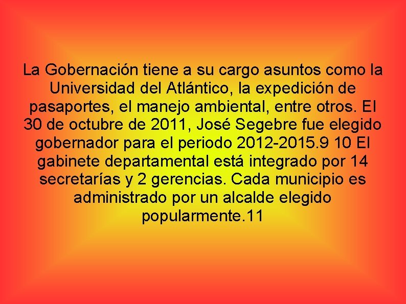 La Gobernación tiene a su cargo asuntos como la Universidad del Atlántico, la expedición