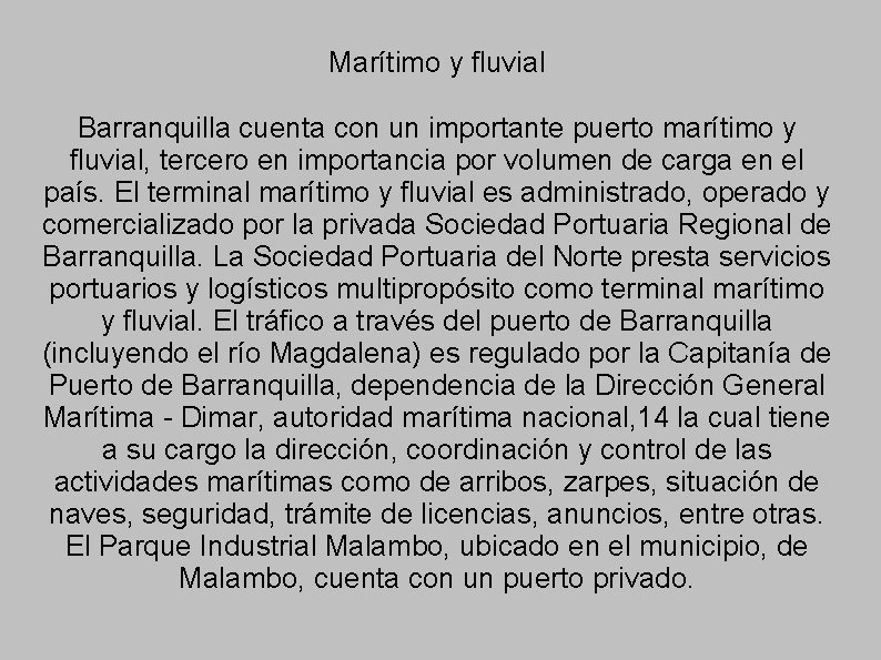 Marítimo y fluvial Barranquilla cuenta con un importante puerto marítimo y fluvial, tercero en
