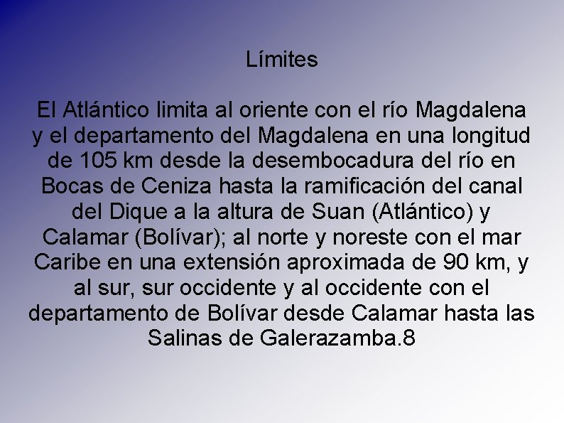 Límites El Atlántico limita al oriente con el río Magdalena y el departamento del