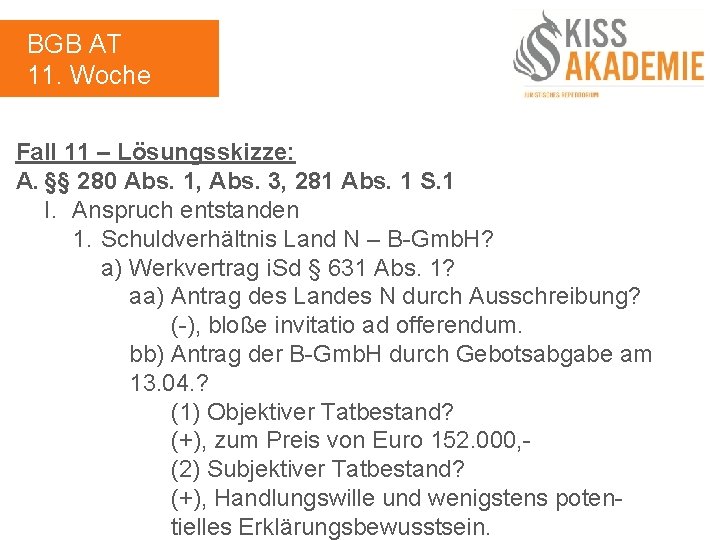 BGB AT 11. Woche Fall 11 – Lösungsskizze: A. §§ 280 Abs. 1, Abs.