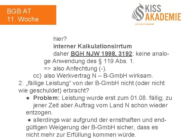 BGB AT 11. Woche hier? interner Kalkulationsirrtum daher BGH NJW 1998, 3192: keine analoge