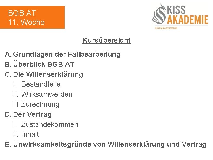 BGB AT 11. Woche Kursübersicht A. Grundlagen der Fallbearbeitung B. Überblick BGB AT C.