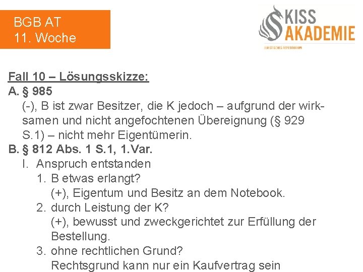 BGB AT 11. Woche Fall 10 – Lösungsskizze: A. § 985 (-), B ist