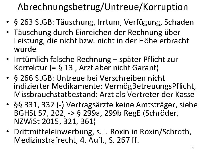 Abrechnungsbetrug/Untreue/Korruption • § 263 St. GB: Täuschung, Irrtum, Verfügung, Schaden • Täuschung durch Einreichen