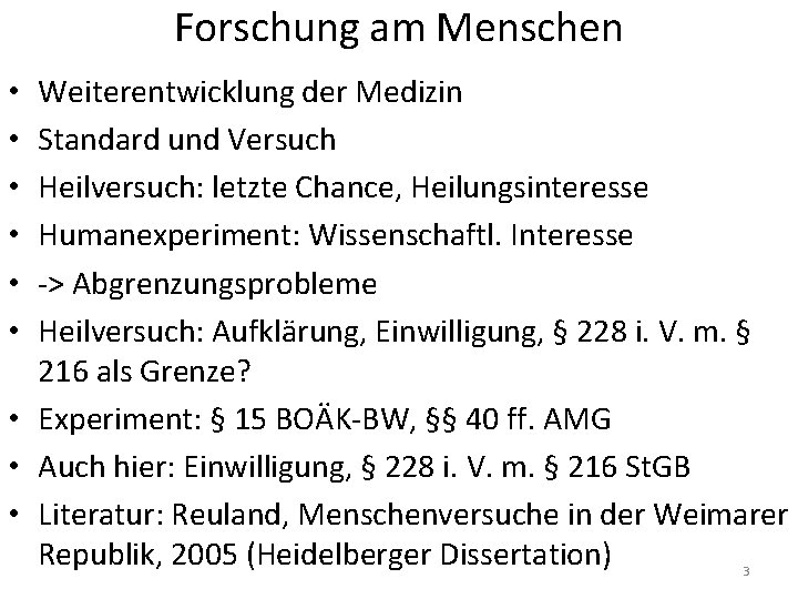 Forschung am Menschen Weiterentwicklung der Medizin Standard und Versuch Heilversuch: letzte Chance, Heilungsinteresse Humanexperiment: