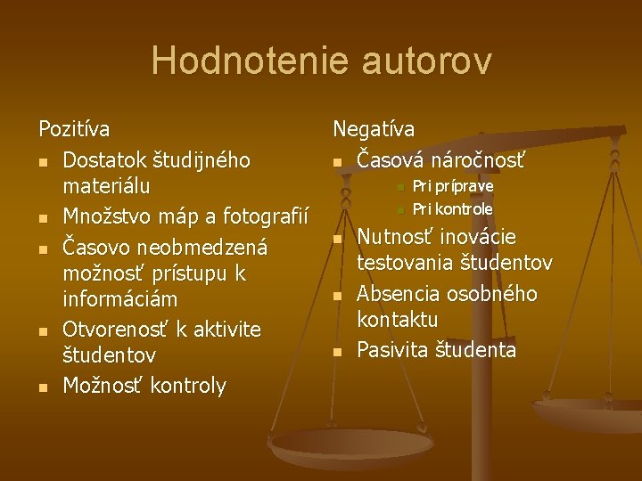 Hodnotenie autorov Pozitíva n Dostatok študijného materiálu n Množstvo máp a fotografií n Časovo Hodnotenie autorov Pozitíva n Dostatok študijného materiálu n Množstvo máp a fotografií n Časovo