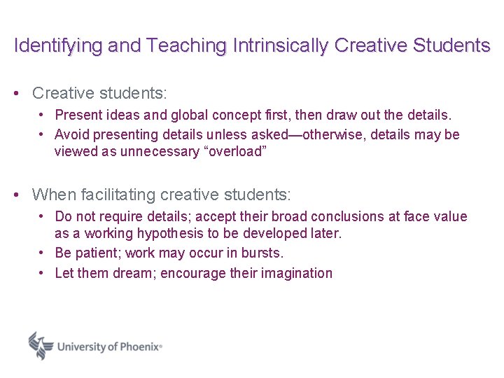 Identifying and Teaching Intrinsically Creative Students • Creative students: • Present ideas and global