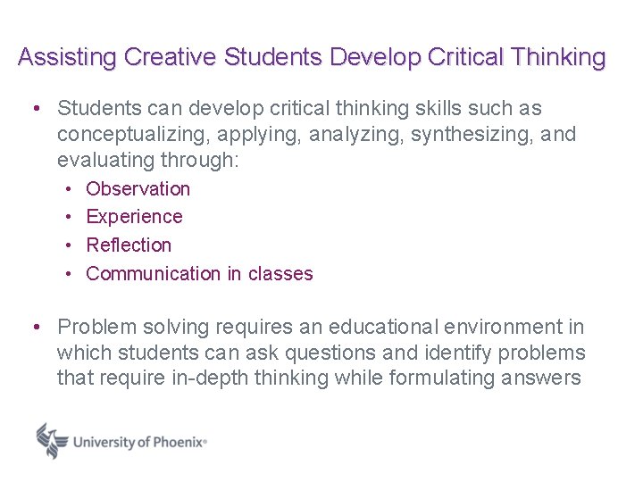 Assisting Creative Students Develop Critical Thinking • Students can develop critical thinking skills such