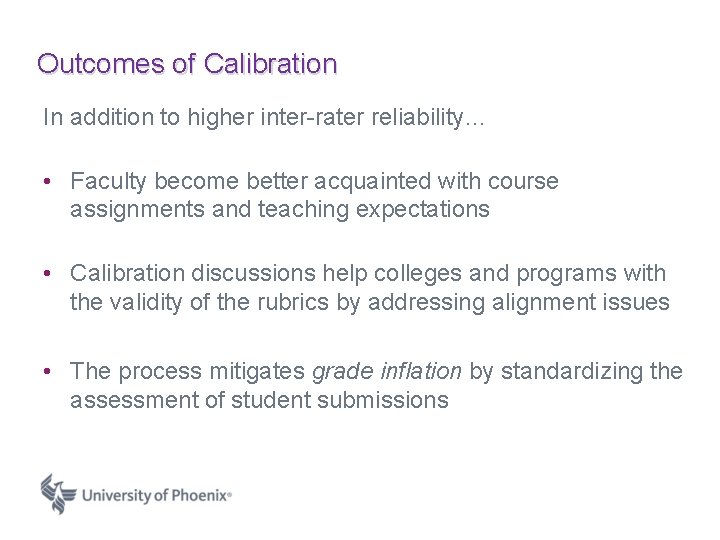 Outcomes of Calibration In addition to higher inter-rater reliability… • Faculty become better acquainted